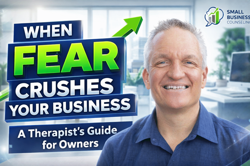 When Fear Crushes Your Business & YOU